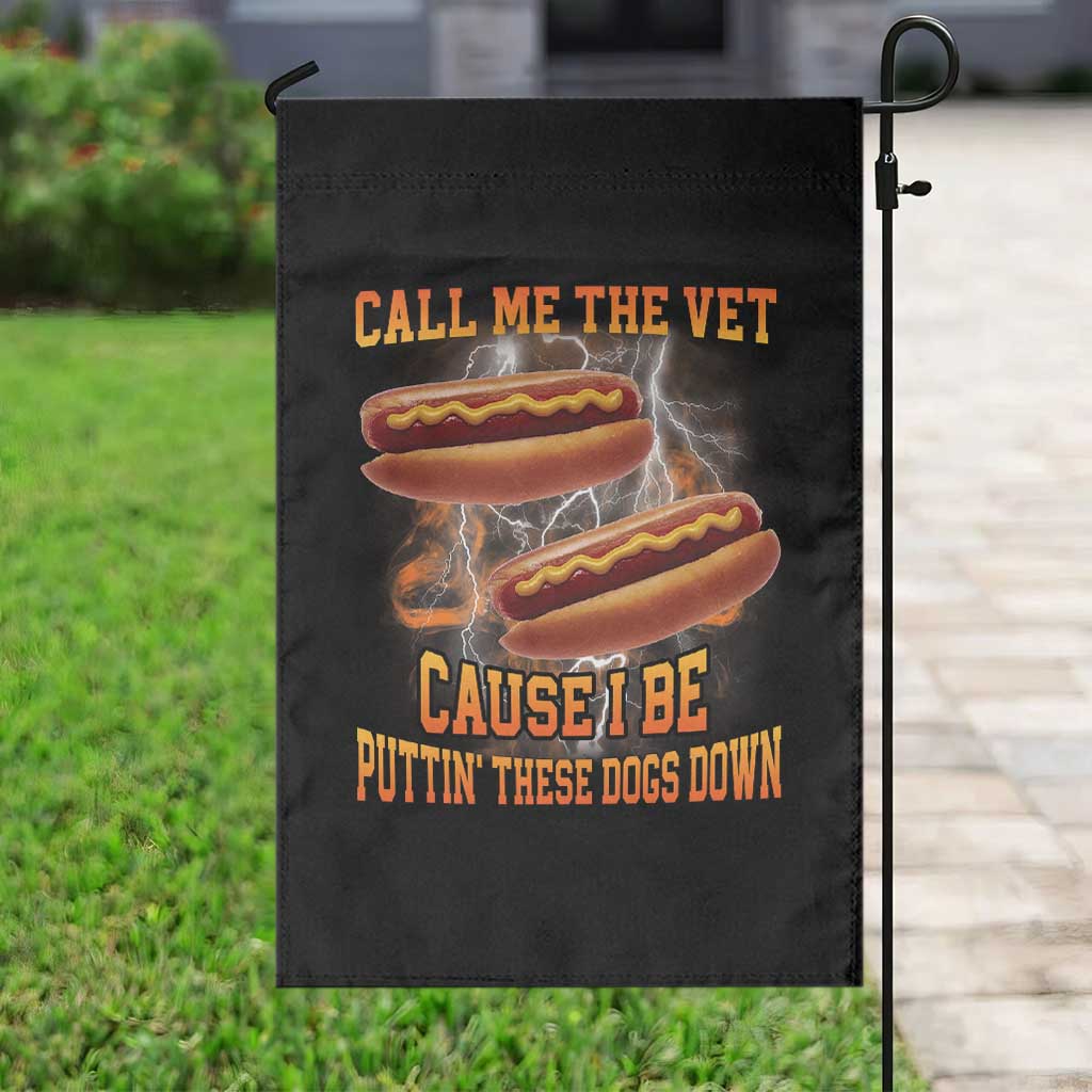 Call Me the Vet Offensive Hot Dog Meme Garden Flag I Be Putting These Dogs Down Funny Glizzy Globber - Wonder Print Shop