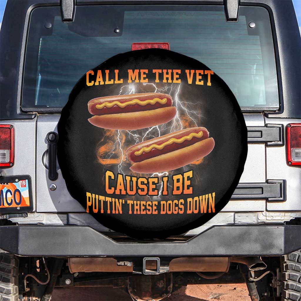 Call Me the Vet Offensive Hot Dog Meme Spare Tire Cover I Be Putting These Dogs Down Funny Glizzy Globber - Wonder Print Shop