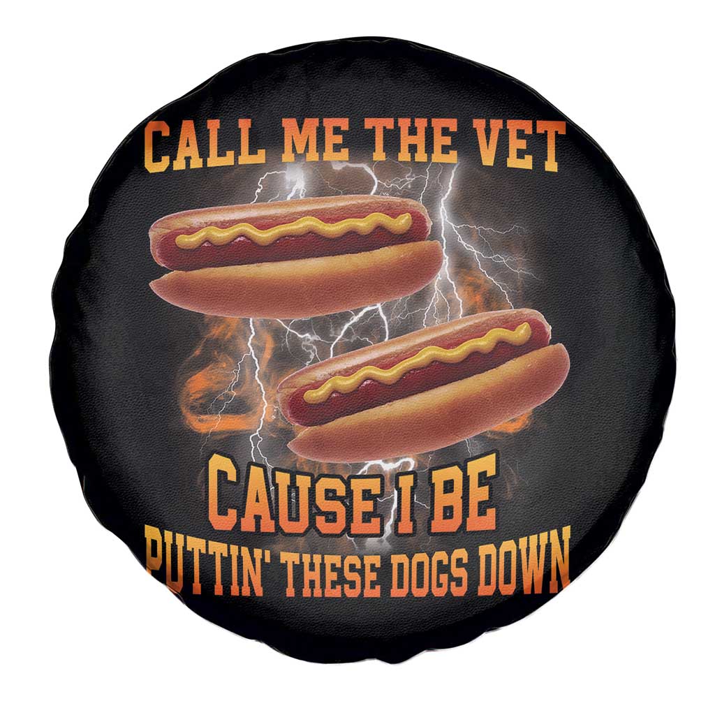 Call Me the Vet Offensive Hot Dog Meme Spare Tire Cover I Be Putting These Dogs Down Funny Glizzy Globber - Wonder Print Shop