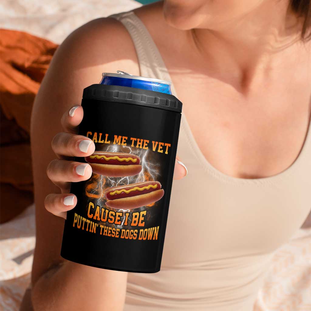 Call Me the Vet Offensive Hot Dog Meme 4 in 1 Can Cooler Tumbler I Be Putting These Dogs Down Funny Glizzy Globber - Wonder Print Shop