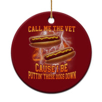 Call Me the Vet Offensive Hot Dog Meme Ceramic Ornament I Be Putting These Dogs Down Funny Glizzy Globber - Wonder Print Shop