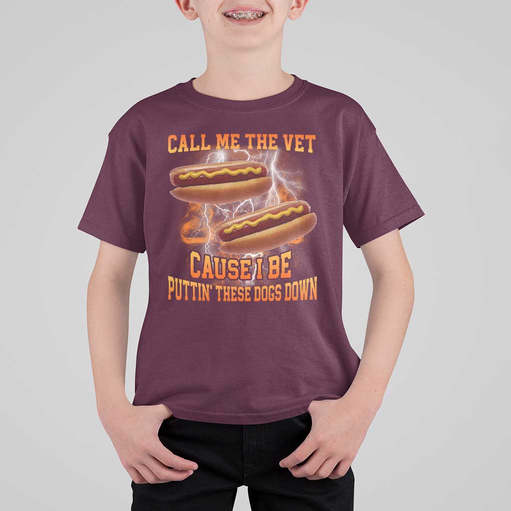 Call Me the Vet Offensive Hot Dog Meme T Shirt For Kid I Be Putting These Dogs Down Funny Glizzy Globber - Wonder Print Shop