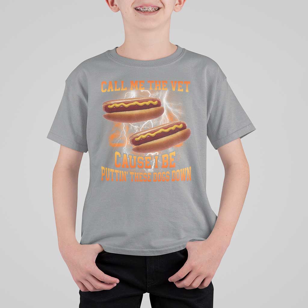 Call Me the Vet Offensive Hot Dog Meme T Shirt For Kid I Be Putting These Dogs Down Funny Glizzy Globber - Wonder Print Shop