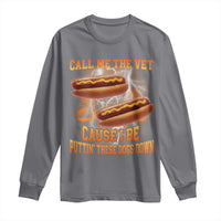 Call Me the Vet Offensive Hot Dog Meme Long Sleeve Shirt I Be Putting These Dogs Down Funny Glizzy Globber - Wonder Print Shop