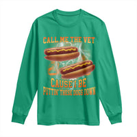 Call Me the Vet Offensive Hot Dog Meme Long Sleeve Shirt I Be Putting These Dogs Down Funny Glizzy Globber - Wonder Print Shop