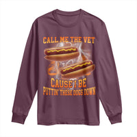Call Me the Vet Offensive Hot Dog Meme Long Sleeve Shirt I Be Putting These Dogs Down Funny Glizzy Globber - Wonder Print Shop