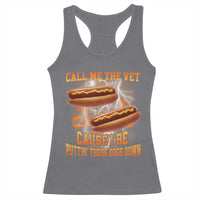 Call Me the Vet Offensive Hot Dog Meme Racerback Tank Top I Be Putting These Dogs Down Funny Glizzy Globber - Wonder Print Shop