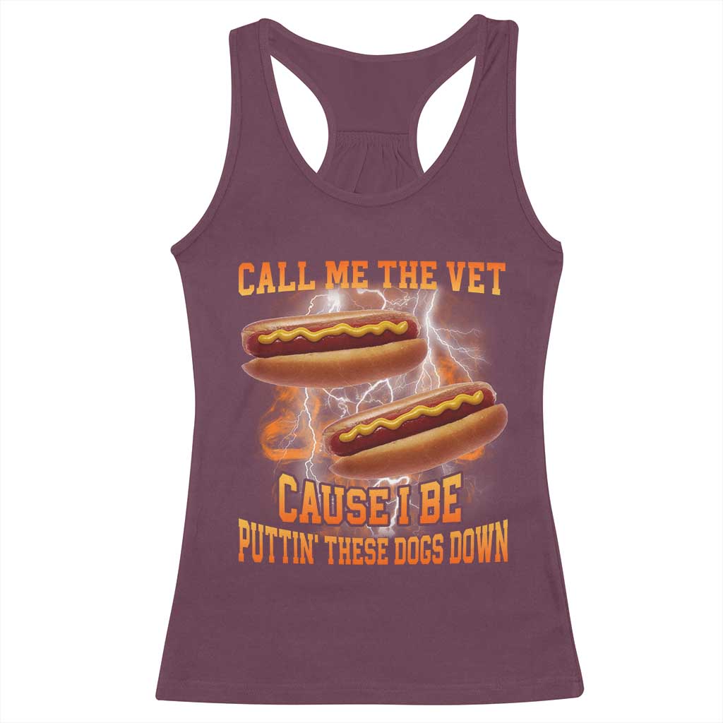 Call Me the Vet Offensive Hot Dog Meme Racerback Tank Top I Be Putting These Dogs Down Funny Glizzy Globber - Wonder Print Shop