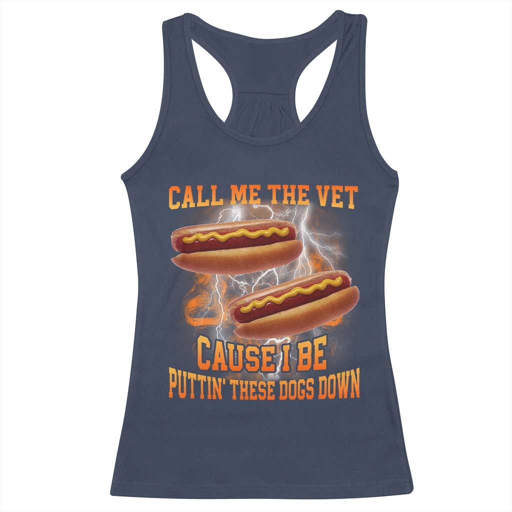 Call Me the Vet Offensive Hot Dog Meme Racerback Tank Top I Be Putting These Dogs Down Funny Glizzy Globber - Wonder Print Shop
