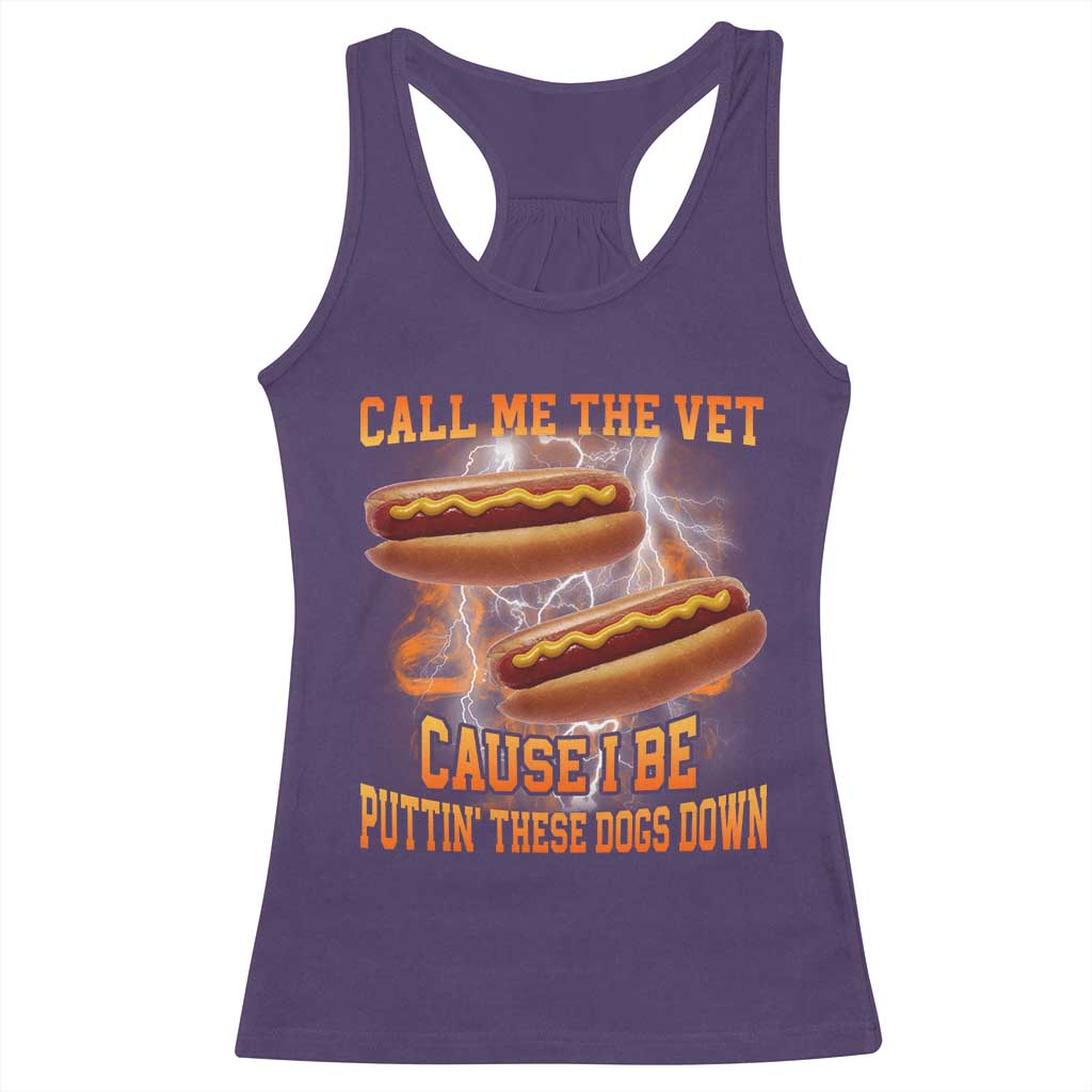 Call Me the Vet Offensive Hot Dog Meme Racerback Tank Top I Be Putting These Dogs Down Funny Glizzy Globber - Wonder Print Shop