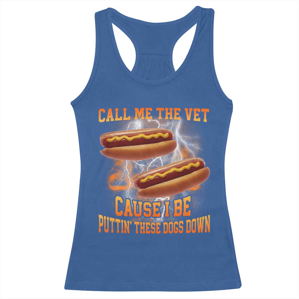Call Me the Vet Offensive Hot Dog Meme Racerback Tank Top I Be Putting These Dogs Down Funny Glizzy Globber - Wonder Print Shop