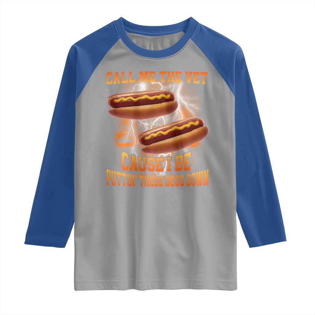 Call Me the Vet Offensive Hot Dog Meme Raglan Shirt I Be Putting These Dogs Down Funny Glizzy Globber - Wonder Print Shop