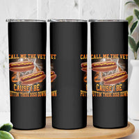 Call Me the Vet Offensive Hot Dog Meme Skinny Tumbler I Be Putting These Dogs Down Funny Glizzy Globber - Wonder Print Shop