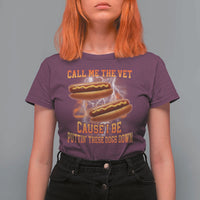Call Me the Vet Offensive Hot Dog Meme T Shirt For Women I Be Putting These Dogs Down Funny Glizzy Globber - Wonder Print Shop