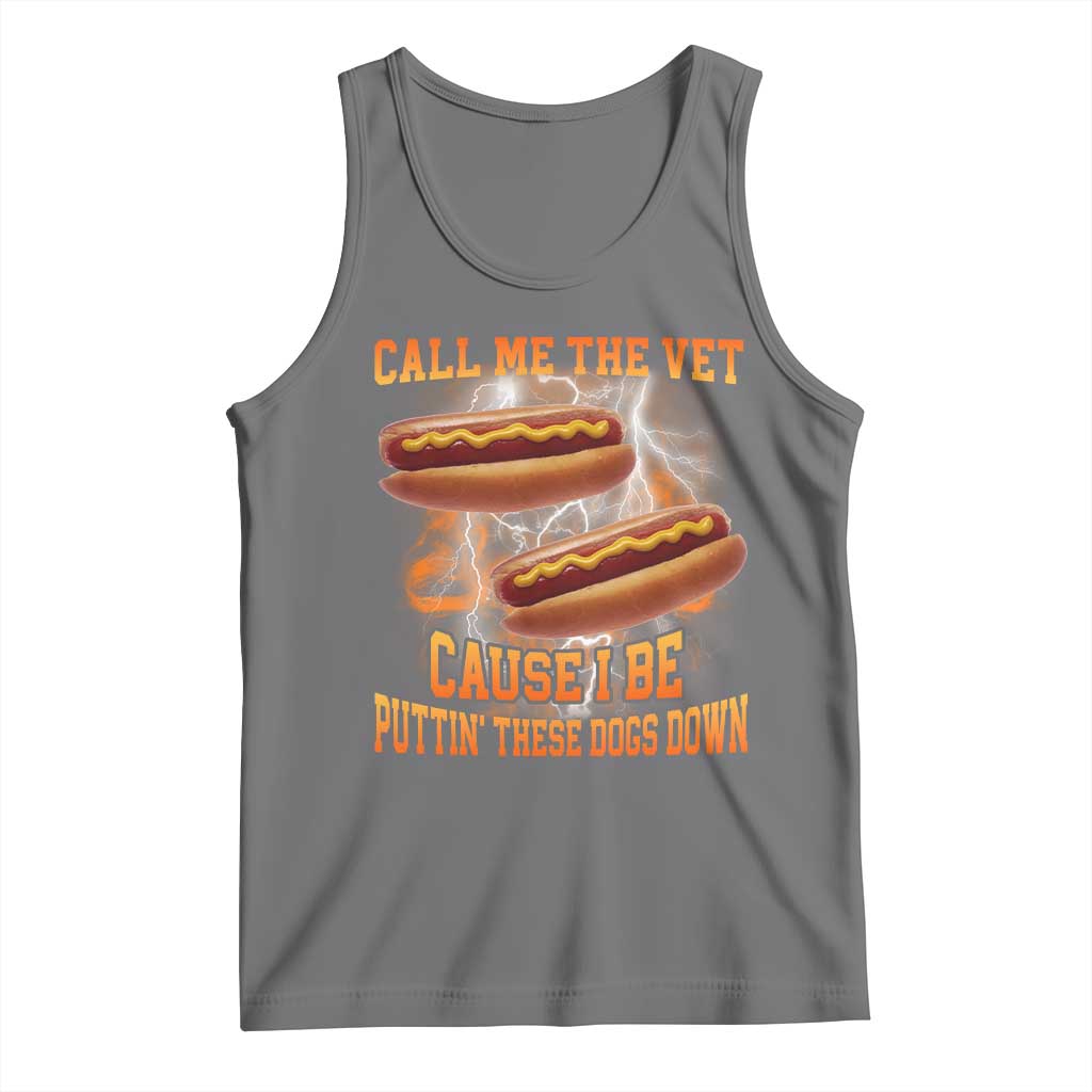 Call Me the Vet Offensive Hot Dog Meme Tank Top I Be Putting These Dogs Down Funny Glizzy Globber - Wonder Print Shop