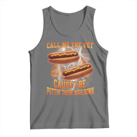 Call Me the Vet Offensive Hot Dog Meme Tank Top I Be Putting These Dogs Down Funny Glizzy Globber - Wonder Print Shop