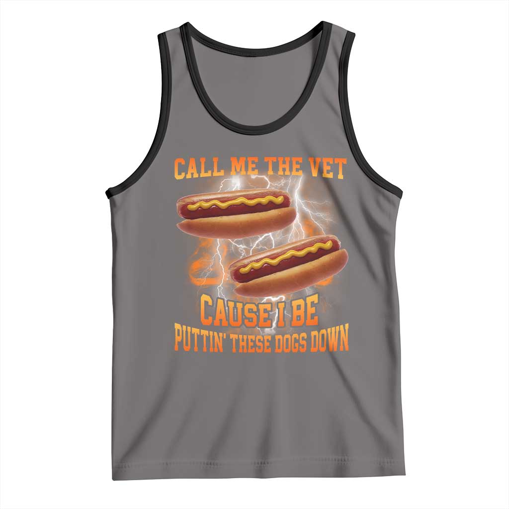 Call Me the Vet Offensive Hot Dog Meme Tank Top I Be Putting These Dogs Down Funny Glizzy Globber - Wonder Print Shop