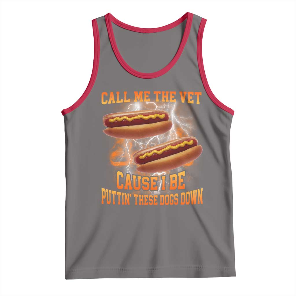 Call Me the Vet Offensive Hot Dog Meme Tank Top I Be Putting These Dogs Down Funny Glizzy Globber - Wonder Print Shop
