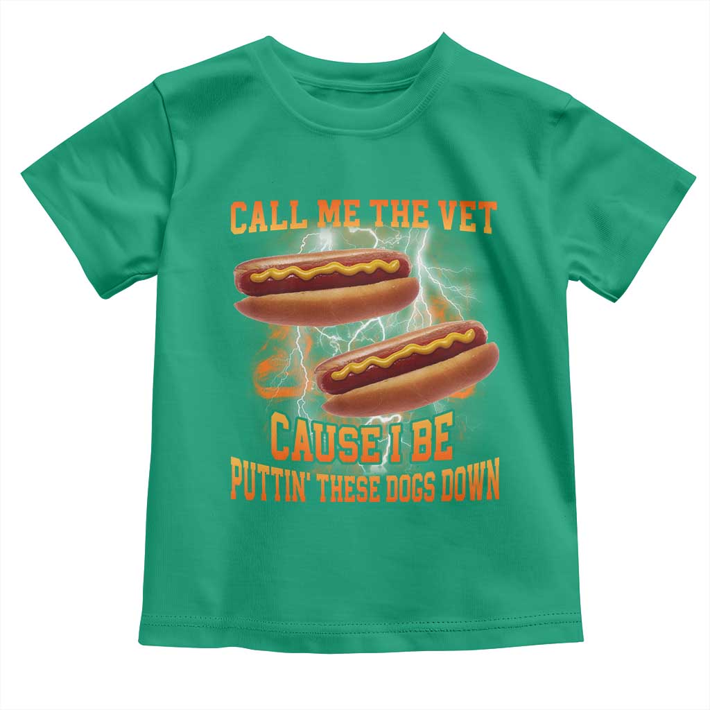 Call Me the Vet Offensive Hot Dog Meme Toddler T Shirt I Be Putting These Dogs Down Funny Glizzy Globber - Wonder Print Shop