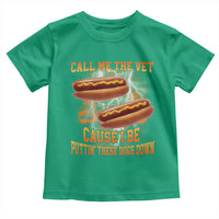 Call Me the Vet Offensive Hot Dog Meme Toddler T Shirt I Be Putting These Dogs Down Funny Glizzy Globber - Wonder Print Shop