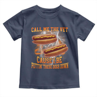 Call Me the Vet Offensive Hot Dog Meme Toddler T Shirt I Be Putting These Dogs Down Funny Glizzy Globber - Wonder Print Shop