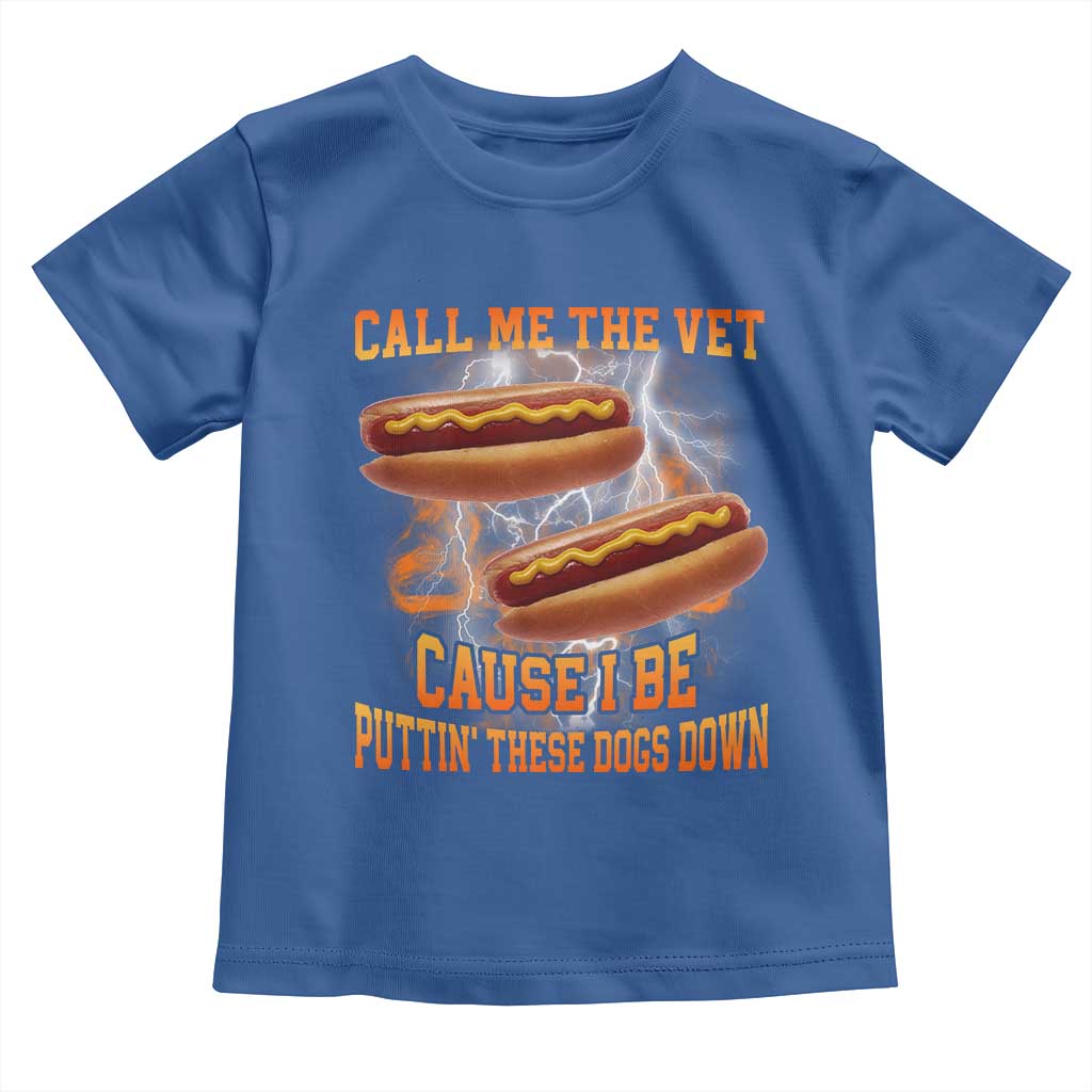 Call Me the Vet Offensive Hot Dog Meme Toddler T Shirt I Be Putting These Dogs Down Funny Glizzy Globber - Wonder Print Shop