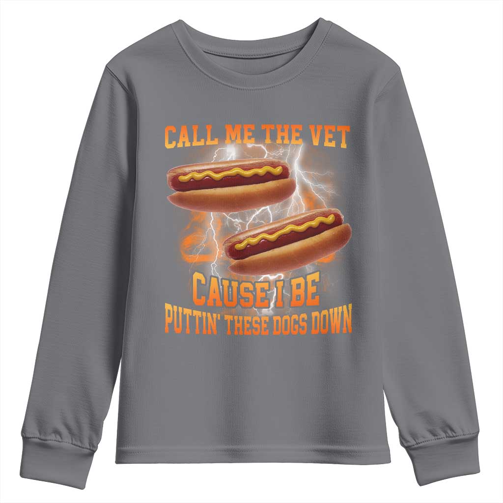 Call Me the Vet Offensive Hot Dog Meme Youth Sweatshirt I Be Putting These Dogs Down Funny Glizzy Globber - Wonder Print Shop