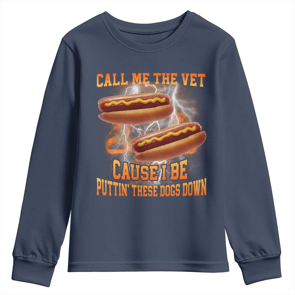 Call Me the Vet Offensive Hot Dog Meme Youth Sweatshirt I Be Putting These Dogs Down Funny Glizzy Globber - Wonder Print Shop