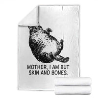 Funny Fat Cat Meme Throw Blanket Mother I Am But Skin and Bones Sarcastic Feline Humor - Wonder Print Shop