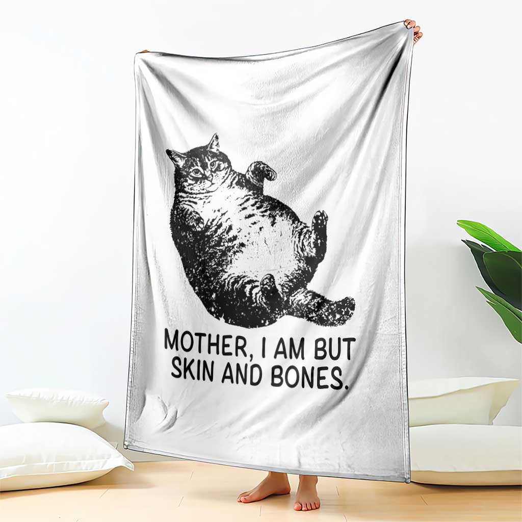 Funny Fat Cat Meme Throw Blanket Mother I Am But Skin and Bones Sarcastic Feline Humor - Wonder Print Shop