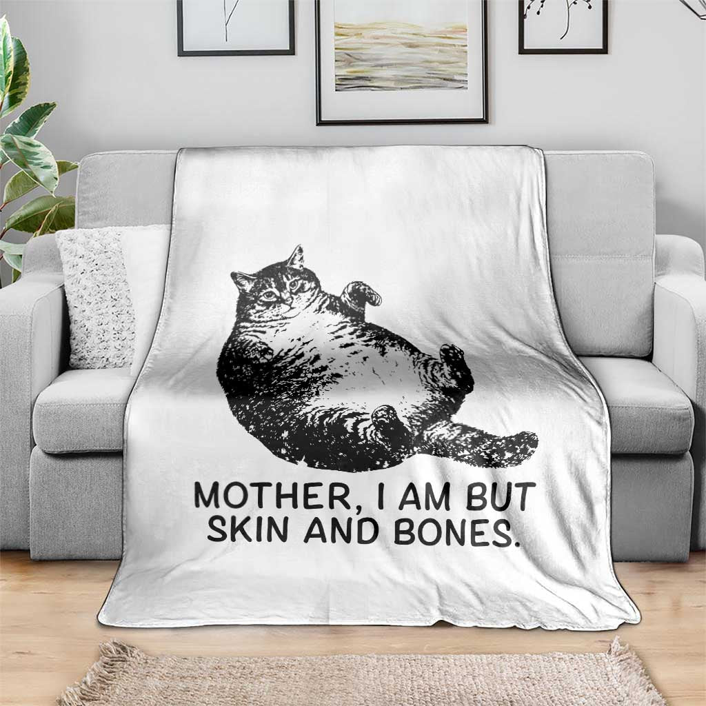 Funny Fat Cat Meme Throw Blanket Mother I Am But Skin and Bones Sarcastic Feline Humor - Wonder Print Shop