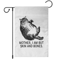 Funny Fat Cat Meme Garden Flag Mother I Am But Skin and Bones Sarcastic Feline Humor - Wonder Print Shop