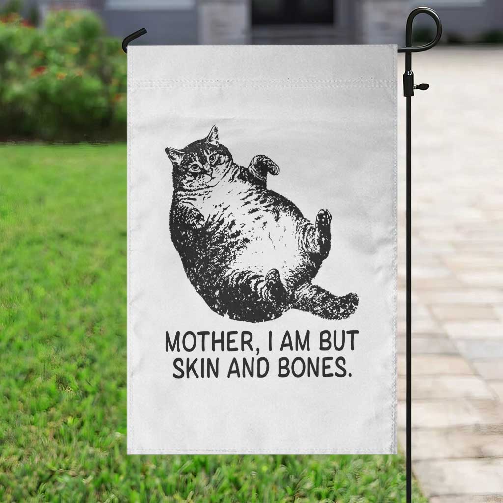 Funny Fat Cat Meme Garden Flag Mother I Am But Skin and Bones Sarcastic Feline Humor - Wonder Print Shop