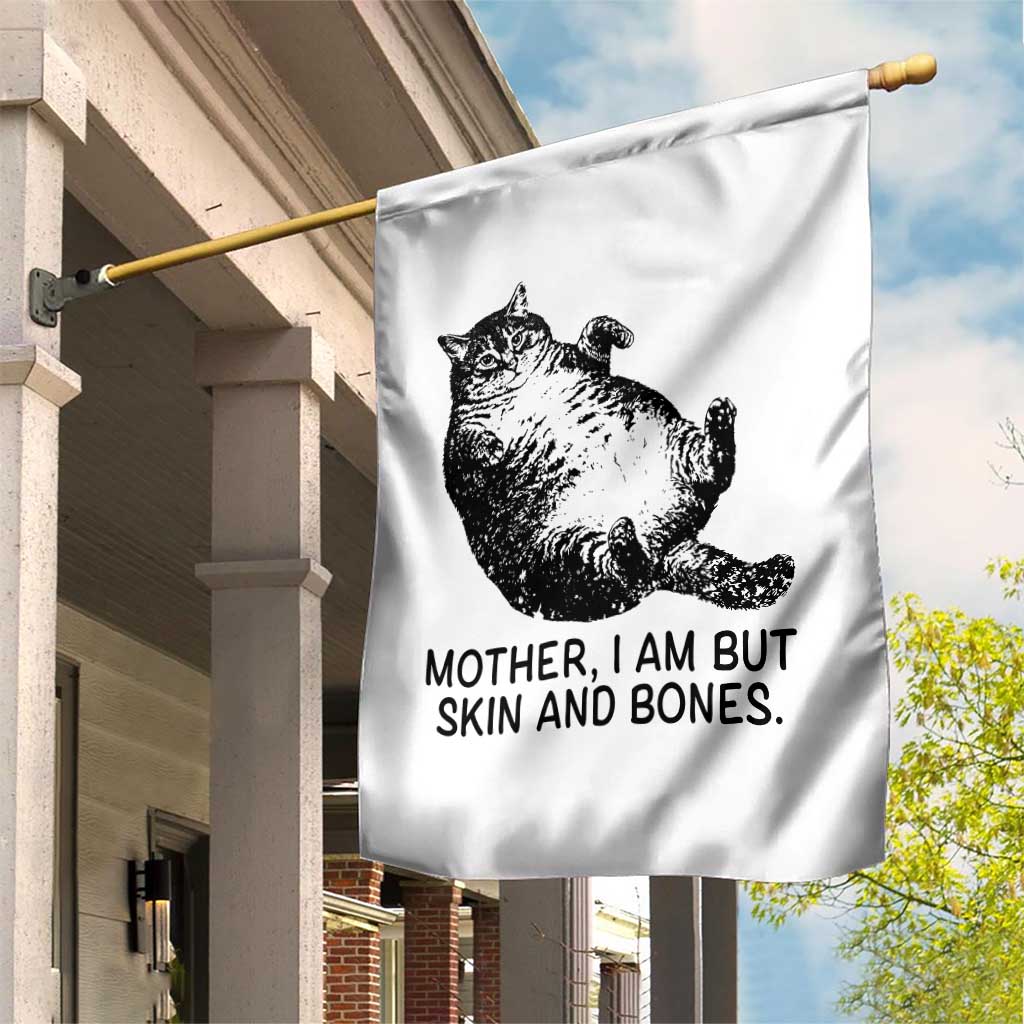 Funny Fat Cat Meme Garden Flag Mother I Am But Skin and Bones Sarcastic Feline Humor - Wonder Print Shop