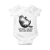 Funny Fat Cat Meme Baby Onesie Mother I Am But Skin and Bones Sarcastic Feline Humor - Wonder Print Shop