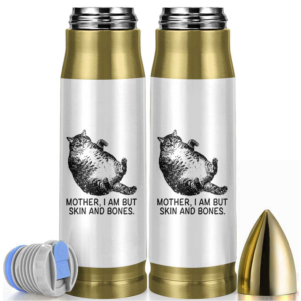 Funny Fat Cat Meme Bullet Tumbler Mother I Am But Skin and Bones Sarcastic Feline Humor - Wonder Print Shop