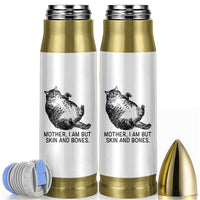 Funny Fat Cat Meme Bullet Tumbler Mother I Am But Skin and Bones Sarcastic Feline Humor - Wonder Print Shop