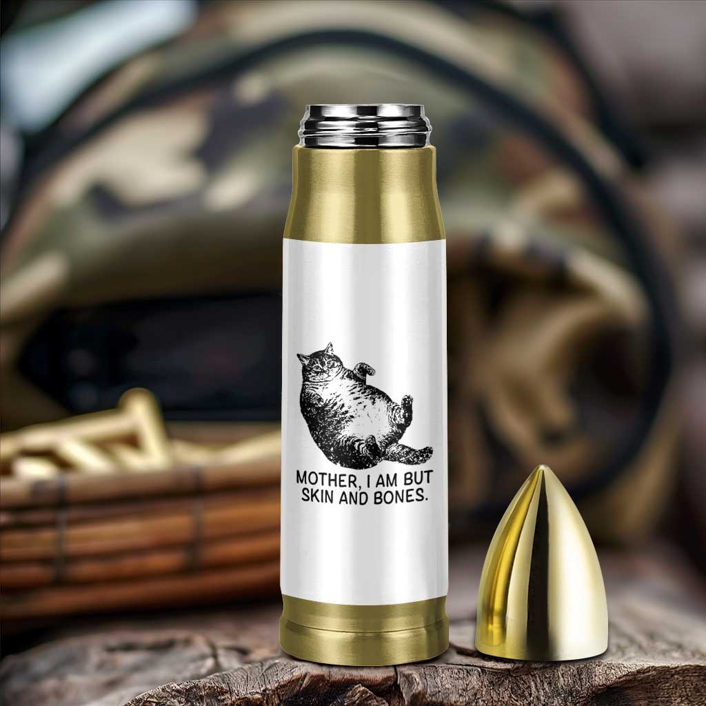 Funny Fat Cat Meme Bullet Tumbler Mother I Am But Skin and Bones Sarcastic Feline Humor - Wonder Print Shop