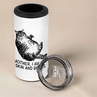Funny Fat Cat Meme 4 in 1 Can Cooler Tumbler Mother I Am But Skin and Bones Sarcastic Feline Humor - Wonder Print Shop