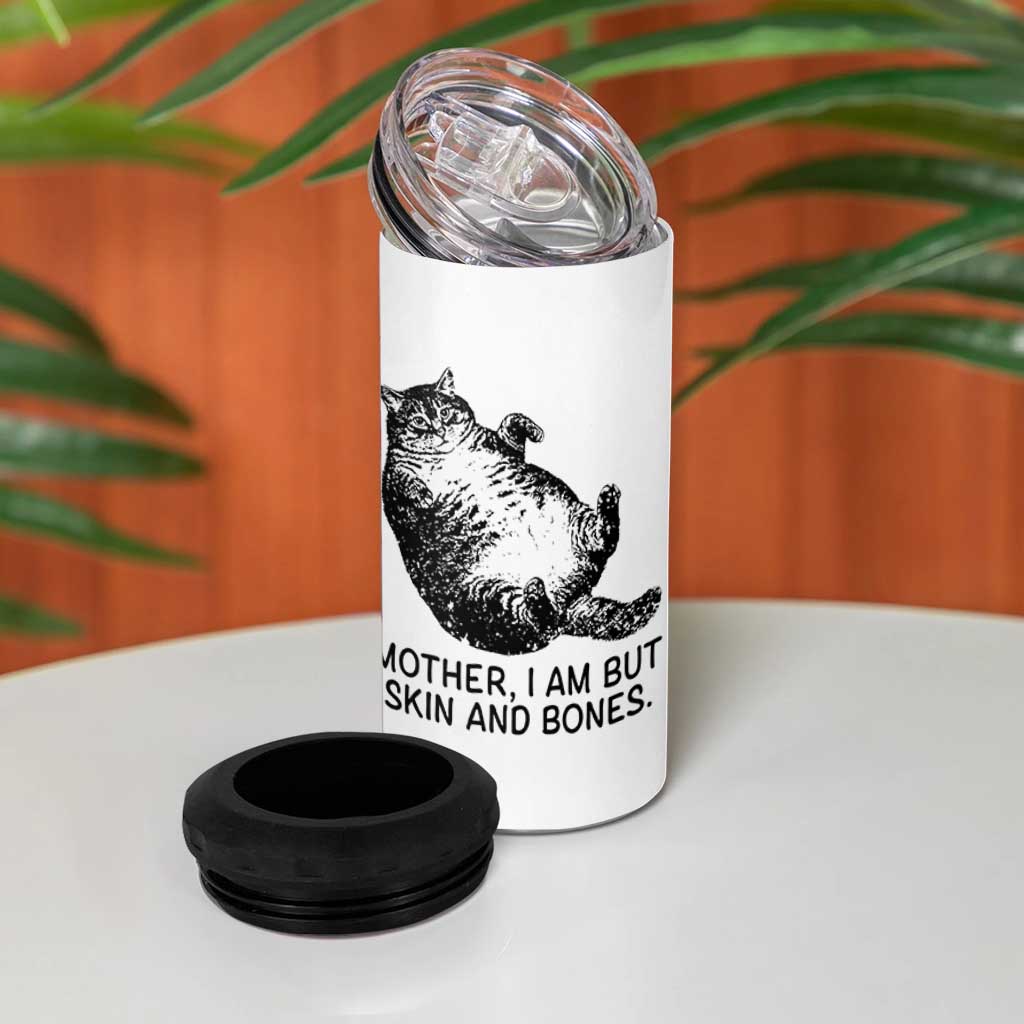 Funny Fat Cat Meme 4 in 1 Can Cooler Tumbler Mother I Am But Skin and Bones Sarcastic Feline Humor - Wonder Print Shop