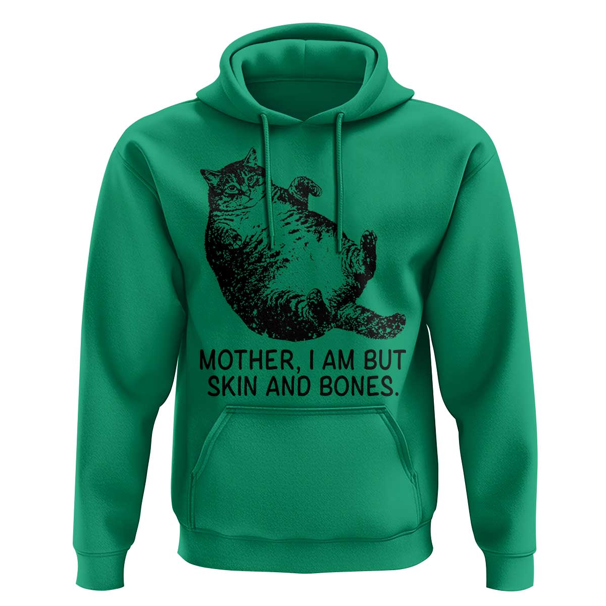 Funny Fat Cat Meme Hoodie Mother I Am But Skin and Bones Sarcastic Feline Humor - Wonder Print Shop
