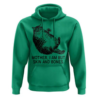 Funny Fat Cat Meme Hoodie Mother I Am But Skin and Bones Sarcastic Feline Humor - Wonder Print Shop