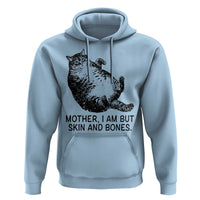 Funny Fat Cat Meme Hoodie Mother I Am But Skin and Bones Sarcastic Feline Humor - Wonder Print Shop