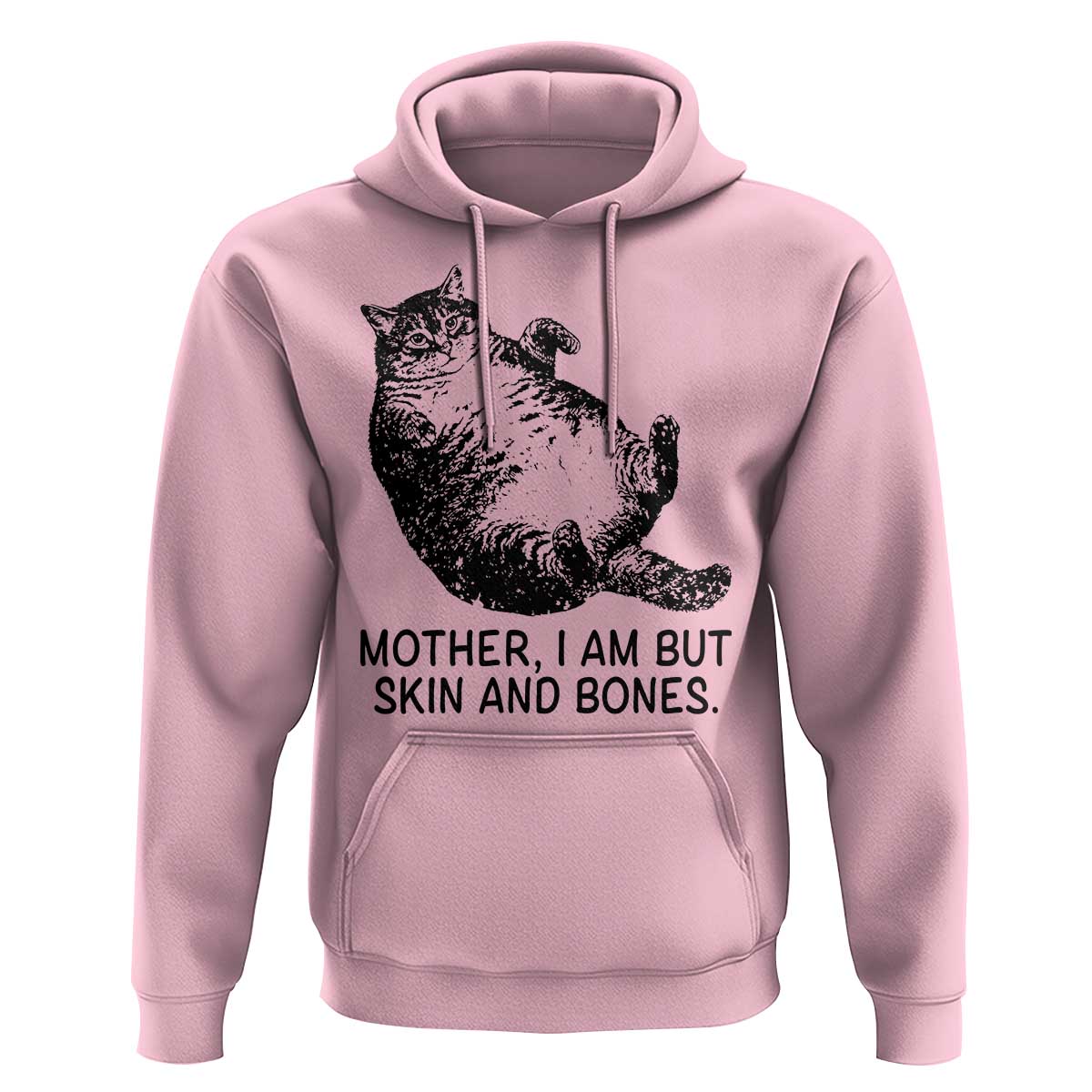 Funny Fat Cat Meme Hoodie Mother I Am But Skin and Bones Sarcastic Feline Humor - Wonder Print Shop
