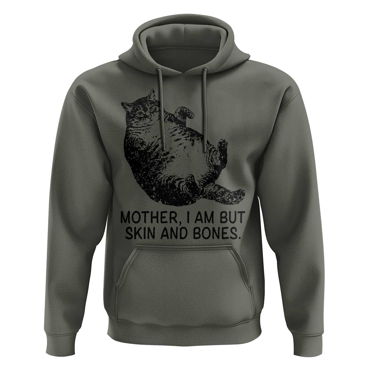 Funny Fat Cat Meme Hoodie Mother I Am But Skin and Bones Sarcastic Feline Humor - Wonder Print Shop