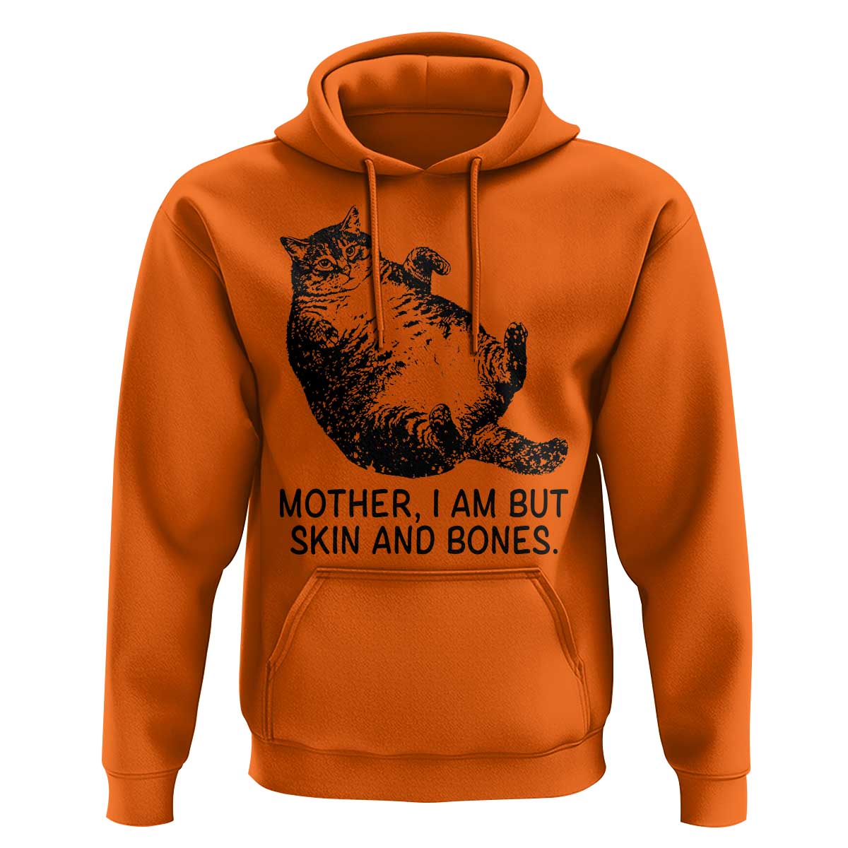 Funny Fat Cat Meme Hoodie Mother I Am But Skin and Bones Sarcastic Feline Humor - Wonder Print Shop