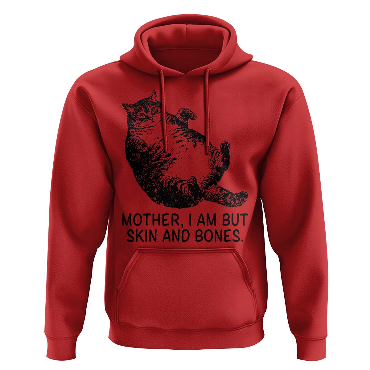 Funny Fat Cat Meme Hoodie Mother I Am But Skin and Bones Sarcastic Feline Humor - Wonder Print Shop