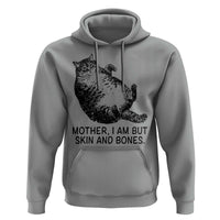 Funny Fat Cat Meme Hoodie Mother I Am But Skin and Bones Sarcastic Feline Humor - Wonder Print Shop