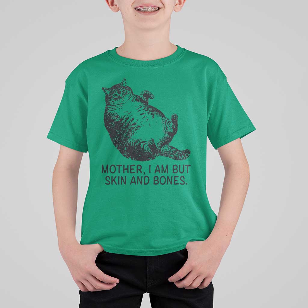 Funny Fat Cat Meme T Shirt For Kid Mother I Am But Skin and Bones Sarcastic Feline Humor - Wonder Print Shop