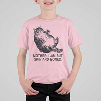 Funny Fat Cat Meme T Shirt For Kid Mother I Am But Skin and Bones Sarcastic Feline Humor - Wonder Print Shop